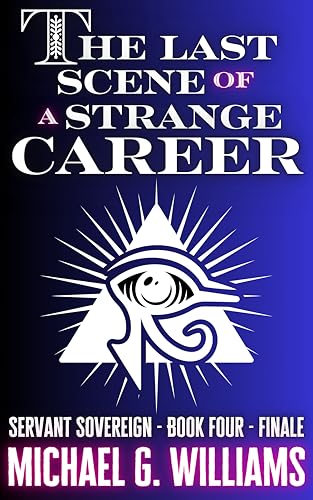 The Last Scene of a Strange Career (Servant Sovereign Book 4)