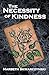 The Necessity of Kindness by Marbeth Skwarczynski The Necessity of Kindness by Marbeth Skwarczynski