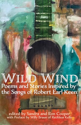 Wild Wind: Poems and Stories Inspired by the Songs of Robert Earl Keen (Kindle Edition)