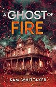 A Ghost of Fire