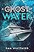 A Ghost of Water (Ghostly E...