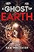 A Ghost of Earth: A Thrilli...