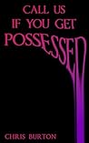 Call Us If You Get Possessed