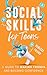 Social Skills for Teens: A ...