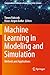 Machine Learning in Modeling and Simulation: Methods and Applications (Computational Methods in Engineering & the Sciences)