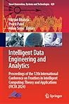 Intelligent Data Engineering and Analytics: Proceedings of the 12th International Conference on Frontiers in Intelligent Computing: Theory and ... Innovation, Systems and Technologies, 420) Intelligent Data Engineering and Analytics: Proceedings of the 12th International Conference on Frontiers in Intelligent Computing: Theory and ... Innovation, Systems and Technologies, 420)