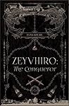ZEYVHIRO: The Conqueror