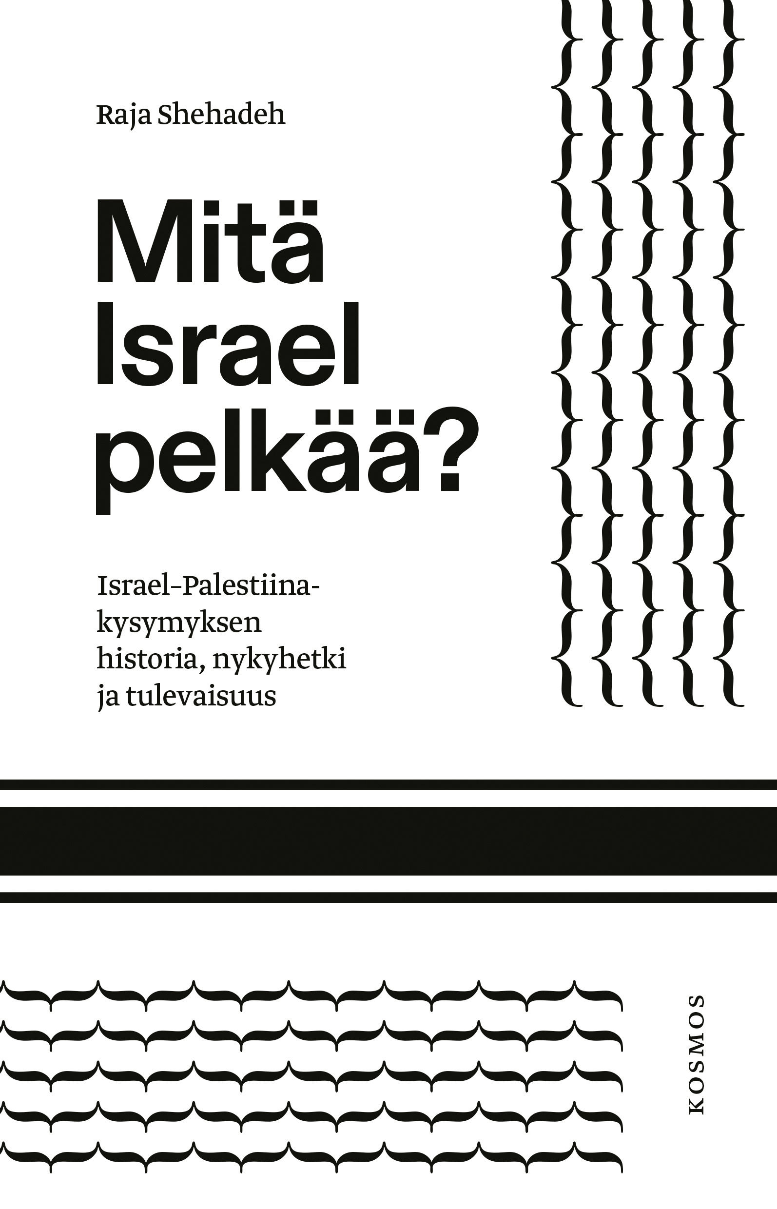 Mitä Israel pelkää? – Israel–Palestiina-kysymyksen historia, nykyhetki ja tulevaisuus