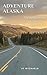 Adventure Alaska : The RVer...