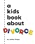 Kids Book About Divorce, A ...