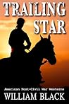 Trailing Star (American Post-Civil War Westerns) Trailing Star (American Post-Civil War Westerns)