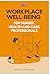 Workplace well-being for nurses, health and care professionals by Sally Hardy