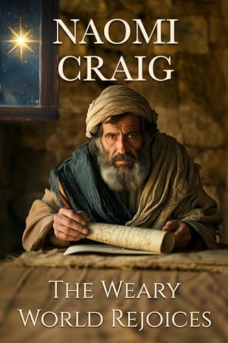 The Weary World Rejoices (A Biblical Historical Christmas Novella)