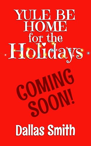Yule Be Home for the Holidays (Kindle Edition)