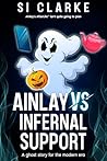 Ainlay vs Infernal Support: A ghost story for the modern era (Deptford Paranormals)