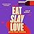 Eat Slay Love