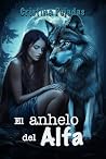 Book cover for El anhelo del Alfa: Romance urbano con licántropo incluido, autoconclusivo (Lobos de Dóen nº 5) (Spanish Edition)