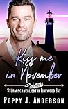 Kiss me in November  by Poppy J. Anderson