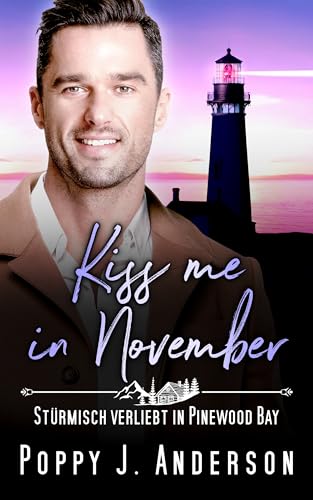 Kiss me in November : Stürmisch verliebt in Pinewood Bay (German Edition)