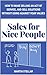 Sales for Nice People: How ...
