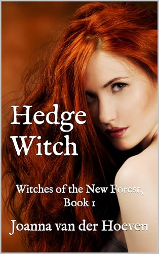 Hedge Witch (Witches of the New Forest, Book 1): Enchanting Paranormal Romance and Mystery With a Small-Town Setting and a Heroine Coming Into Her Own Power