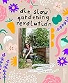 Die Slow Gardenin...