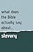 What Does The Bible Actually Say About Slavery? by Lucas Rademaker