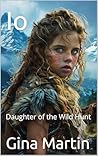 Io: Daughter of the Wild Hunt (Daughters of the Goddess)