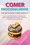 COMER EMOCIONALMENTE: Por Qué Lo Haces Y Cómo Vencerlo: Soluciones para vencer los atracones y desencadenantes emocionales, y quererse a sí mismo para ... (Women's Wellness Series) (Spanish Edition)