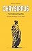 Chrysippus for Beginners: Decoding the Mind of a Stoic Genius