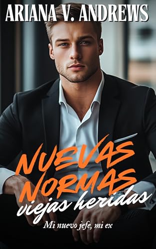 Nuevas normas, viejas heridas (Jefes, ex y otros problemas, #1)