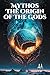 Mythos: the Origin of the Gods