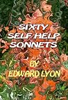 SIXTY SELF HELP SONNETS SIXTY SELF HELP SONNETS