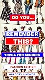 Do You Remember This?: Trivia For Seniors, Fashion Edition (Do You Remember This? Trivia For Seniors)