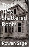 Toxic Ties: Shattered Roots