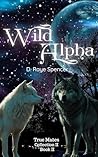 Wild Alpha (True Mates Collection Two Book 2) Wild Alpha (True Mates Collection Two Book 2)