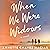 When We Were Widows: A Novel