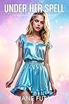 Under Her Spell: ...