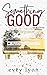 Something Good (The Blisswood Brothers #3)