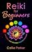 Reiki for Beginners: A Prac...