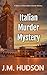 Italian Murder Mystery by J.M. Hudson