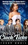 When The Clock Ticks: Marriage With The CEO In Coma (Revenge And Love Series Book 1)