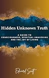 A Guide to Consciousness, Spiritual Awakening, and the Joy of Living