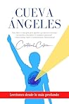 CUEVA ÁNGELES: Lecciones desde lo más profundo (Spanish Edition)
