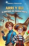 Arri y Eli - El misterio del galeón pirata: Un libro infantil de aventuras, cargado de valores (familia, autoestima, amistad, superación...). Para niños de 7, 8, 9, 10, 11, 12 (Spanish Edition)