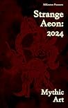 Strange Aeon: 2024: Mythic Art (Strange Aeon/Strange Legacy Anthologies)