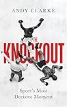The Knockout: Sport's Most Decisive Moment