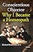 Conscientious Objector - Why I Became A Homeopath by Richard Moskowitz