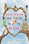 Sophie Sparrow and Friends to the Rescue Sophie Sparrow and Friends to the Rescue
