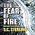 The Fear of Fire (The Fear Of, #2)